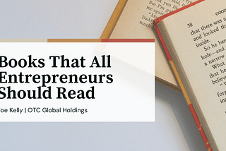 Books That All Entrepreneurs Should Read | Joe Kelly OTC | Entrepreneurship
