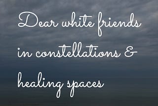 How white practitioners can begin the work of racial healing using systemic insights