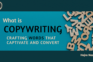 What is Copywriting: Crafting Words that Captivate and Convert.