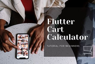 Flutter — Cart Calculator App: Part 4