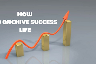 How To Achieve Success In Life| 4 Keys to Achieve anything in Your Life :Be Inspire Daily To Live…