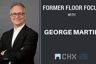 CHX Former Floor Focus: George Martin (Part 1)