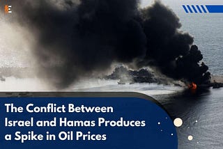 The Conflict Between Israel and Hamas Produces a Spike in Oil Prices
