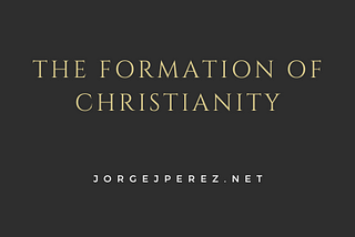 The Formation of Christianity