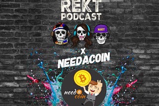 REKT Podcast — Needacoin