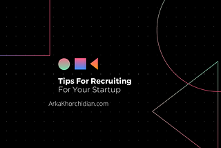 Tips for Recruiting for Your Startup