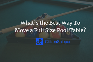 What’s the Best Way To Move a Full Size Pool Table?