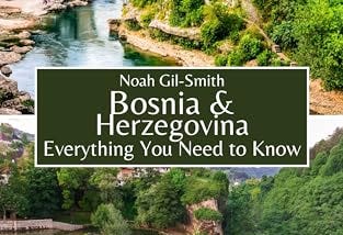 Top Quotes: “Bosnia and Herzegovina: Everything You Need to Know — Noah Gil-Smith”