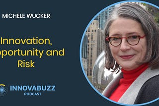 Michele Wucker, Innovation, Opportunity and Risk &#8211; InnovaBuzz 548