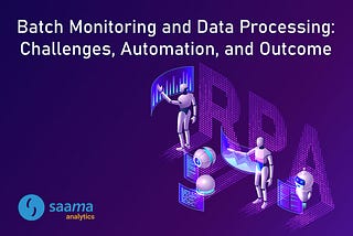 Batch Monitoring and Data Processing: Challenges, Automation, and Outcome