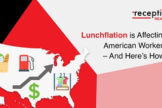 Lunchflation is Affecting American Workers — And Here’s How!
