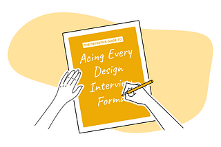 Illustration of hands writing on a document: “The Definitive Guide to Acing Every Design Interview Format”.