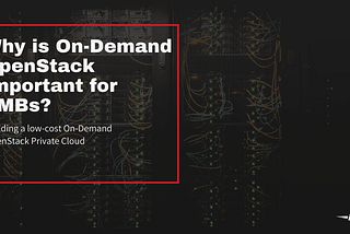 Why is On-Demand OpenStack Important for SMBs?