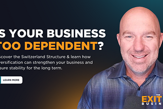 Is Your Business Too Dependent? Discover the Switzerland Structure