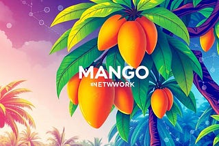 Mango Network — Explore Features And Upcoming Airdrops!