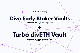 Diva Early Staker Vaults + Turbo divETH Vault — Key differences and which is right for you!