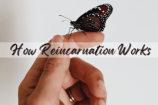 How Reincarnation Works — The Nonreligious Version