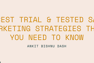 9 Best Trial & Tested SaaS Marketing Strategies that you need to know