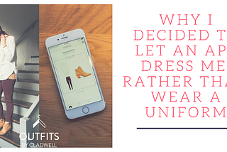 Why I decided to let an app dress me, rather than wear a uniform - A response piece from Cladwell CMO Erin.