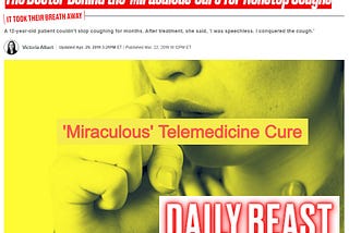 The Daily Beast — “The Doctor Behind the ‘Miraculous’ Cure for Nonstop Coughs”