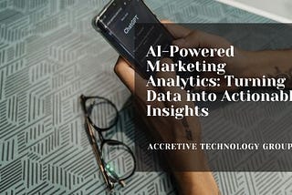 AI-Powered Marketing Analytics: Turning Data into Actionable Insights
