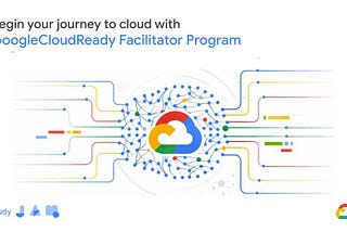 GoogleCloudReady Facilitator Program Feedback and Guidelines