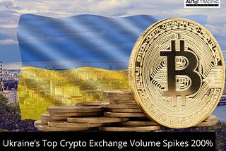 Ukraine Top Crypto Exchange Volume Spikes 200%