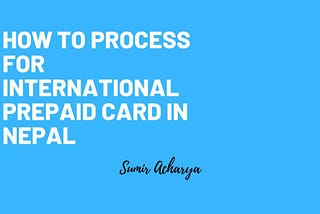 Are you ready to get your International Prepaid Card in Nepal in 2021?