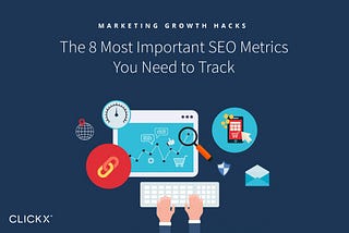 The 8 Most Important SEO Metrics You Need to Track