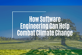 How Software Engineering Can Help Combat Climate Change