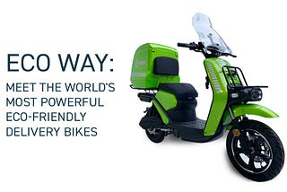 Eco Way: Meet the World’s Most Powerful Eco-Friendly Delivery Bikes