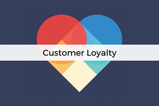 What about Customer Loyalty?