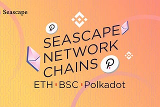 Full Insight on the Seascape Network and its Platform Chain