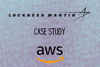 Lockheed Martin Case Study — AWS
