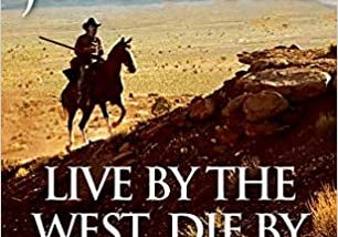 READ/DOWNLOAD*@ Live by the West, Die by the West: The Smoke Jensen Saga (Mountain Man) FULL BOOK…