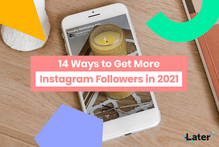 14 New Ways to Get More Instagram Followers in 2021