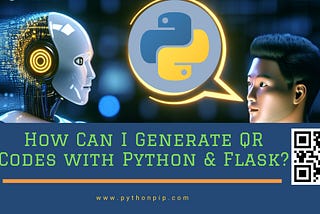 How Can I Generate QR Codes with Python & Flask? — pythonpip.com
