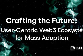 Façonner l’avenir : un écosystème Web3 centré sur l’utilisateur pour une adoption massive