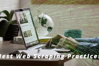 Best Web Scraping Practices & Techniques Tips