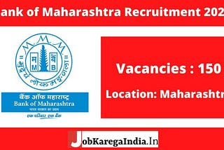 Bank of Maharashtra Vacancy 2021 | Recruitment for 150+ Vacancies, Eligibility