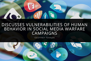Geoffrey Tokajer of the Department of Defense Discusses Vulnerabilities of Human Behavior in…