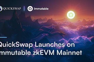 QuickSwap Launches on Immutable zkEVM Mainnet