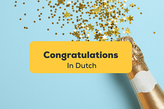 17+ Exciting Ways To Say Congratulations In Dutch