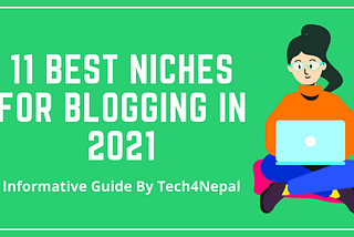 11 Best Niches for Blogging in 2021