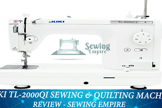 Juki TL-2000Qi Sewing And Quilting Machine Review