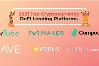 2021 Top Cryptocurrency DeFI Lending Platforms
