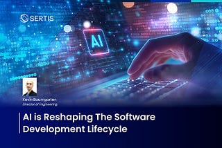 AI is Reshaping The Software Development Lifecycle