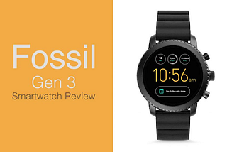 Fossil (Gen 3) Smartwatch Review & Buying Guide