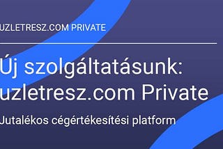 Új szolgáltatásunk: uzletresz.com Private