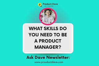 Ask Dave #002 What Skills Do You Need to Be a Product Manager?